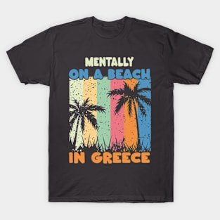 Mentally On A Beach In Greece - Cute Greek Souvenir T-Shirt